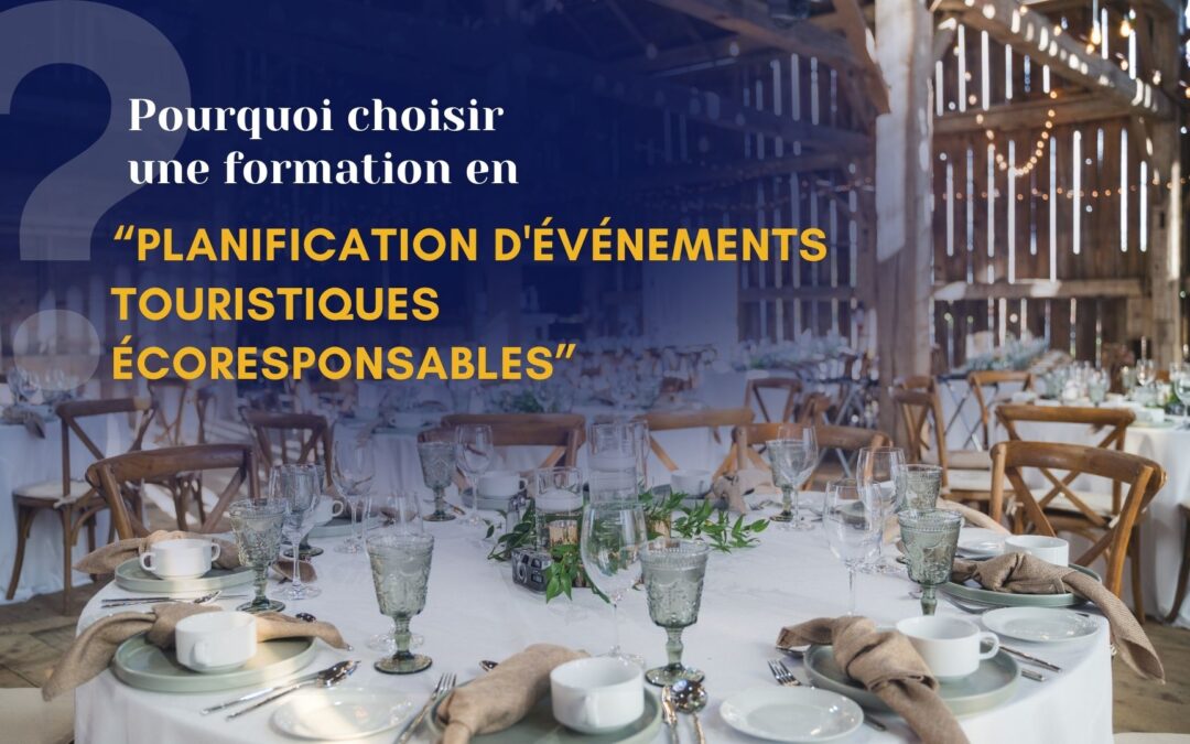 Pourquoi choisir une formation en planification d’événements touristiques écoresponsables?